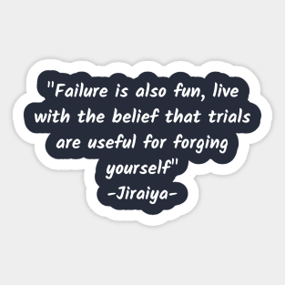 Failure is also fun, live with the belief that trials are useful for forging yourself Sticker